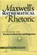 Maxwell's Mathematical Rhetoric - Rethinking the Treatise on Electricity and Magnetism (Hardcover): Thomas K. Simpson