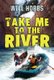 Take Me to the River (Paperback): Will Hobbs
