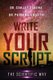 Write Your Script - The Scientific Way (Paperback): Dr Sanjay Saxena, Dr Purnima Awasthi