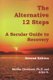 The Alternative 12 Steps - A Secular Guide To Recovery (Paperback): Arlys G