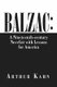 Balzac - A Nineteenth-Century Novelist with Lessons for America (Paperback): Arthur Kahn