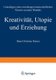 Kreativitat, Utopie und Erziehung - Grundlagen einer erziehungswissenschaftlichen Theorie sozialen Wandels (German, Paperback,...