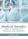 Medical Genetics: Role of Genetics in Diseases and Disorders (Hardcover): Solomon Culver