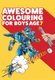 Awesome Colouring Book For Boys Age 7 - You are awesome. Cool, creative, anti-boredom colouring book for seven year old boys...