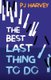 The Best Last Thing to Do (Paperback): P.J. Harvey