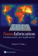Nanofabrication: Fundamentals And Applications (Hardcover): Ampere A. Tseng