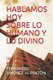 Hablamos Hoy Sobre Lo Humano Y Lo Divino - (Reflexiones y lecturas para cualquier hora) (Spanish, Paperback): Fernando Jimenez...