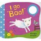 I Go "Baa!" - Noisy Little Animals (Hardcover): Smriti Prasadam