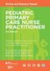 Pediatric Primary Care Nurse Practitioner - Review and Resource Manual (Paperback): Nancy Cantey Banasiak, Alison Moriarty...