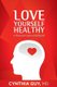Love Yourself Healthy - A Physician's Guide to Healing MS (Paperback): Cynthia Guy MD