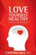 Love Yourself Healthy - A Physician's Guide to Healing MS (Paperback): Cynthia Guy MD