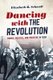 Dancing with the Revolution - Power, Politics, and Privilege in Cuba (Hardcover): Elizabeth B Schwall
