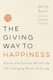 The Giving Way to Happiness - Stories and Science Behind the Life-Changing Power of Giving (Paperback, 2nd Revised edition):...
