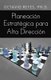 Planeacion Estrategica Para Alta Direccion (English, Spanish, Paperback): Octavio Reyes