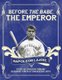 Before the Babe, the Emperor (Paperback): Gregory L Rubano