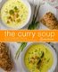 The Curry Soup Cookbook - A Curry Cookbook Filled with Secret and Delicious Curry Soup Recipes (Paperback): Booksumo Press