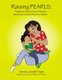 Raising PEARLS - Prepared, Empowered, Armored, Restored, Loved and   Secure Children (Paperback): Genise Hope