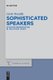 Sophisticated Speakers - Atticistic pronunciation in the Atticist lexica (Paperback): Carlo Vessella