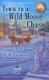 Town in a Wild Moose Chase - A Candy Holliday Murder Mystery (Paperback): B B Haywood