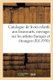 Catalogue Des Bons Livres Relatifs Aux Beaux-Arts, Ouvrages Sur Les Artistes Francais Et Etrangers - Livres Illustres Du Xixe...