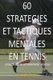 60 Strategies et Tactiques Mentales en Tennis - L exactitude en Entrainement Mentale (French, Paperback): Joseph Correa