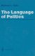 The Language of Politics (Paperback, Softcover reprint of the original 1st ed. 1987): Michael L. Geis
