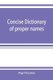 Concise dictionary of proper names and notable matters in the works of Dante (Paperback): Paget Toynbee