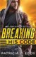 Breaking His Code - An Away From Keyboard Romantic Suspense Standalone (Paperback): Patricia D. Eddy