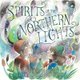 Spirits of the Northern Lights (Paperback): Skye Durocher