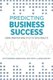 Predicting Business Success - Using Smarter Analytics to Drive Results (Paperback, None ed.): Matthew Betts, Shane Douthitt,...