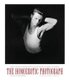 The Homoerotic Photograph - Male Images from Durieu/Delacroix to Mapplethorpe (Paperback): Allen Ellenzweig
