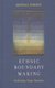 Ethnic Boundary Making - Institutions, Power, Networks (Hardcover): Andreas Wimmer