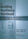 The Building Resiliency Workbook - Facilitator Reproducible Self-Assessments, Exercises & Educational Handouts (Spiral bound):...