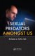 Sexual Predators Amongst Us (Hardcover): Ronald A Rufo