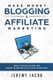 Make Money Blogging & Affiliate Marketing - How to Make Money Blogging & Affiliate Marketing (Paperback): Jeremy Jacob