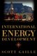 International Energy Development (Paperback): Scott Gaille