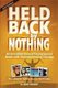 Held Back by Nothing - How to Overcome the Challenges of Cerebral Palsy and Other Disabilities. When Uniquely Normal Becomes...