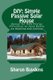 DIY - Simple Passive Solar House: Design for 90% Energy Efficiency to Save Money on Heating and Cooling (Paperback): Sharon...