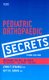 Pediatric Orthopaedic Secrets (Paperback, 3rd edition): Lynn T. Staheli, Kit M. Song