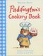 Paddington's Cookery Book (Hardcover): Michael Bond