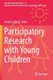 Participatory Research with Young Children (Paperback, 1st ed. 2019): Angela Eckhoff