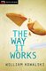 The Way It Works (Paperback): William Kowalski