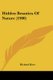 Hidden Beauties Of Nature (1900) (Paperback): Richard Kerr