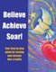 Believe Achieve Soar! - Your Step by Step Guide for Turning Your Dreams into a Reality (Paperback): Teresa Mills