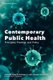 Contemporary Public Health - Principles, Practice, and Policy (Paperback): James W Holsinger