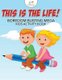 This Is the Life! Boredom Busting Mega Kids Activity Book (Paperback): Kreative Kids