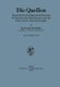 Die Quellen - Die Geologischen Grundlagen Der Quellenkunde Fur Ingenieure Aller Fachrichtungen Sowie Fur Studierende Der...