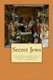 Secret Jews - The Complex Identity of Crypto-Jews and Crypto-Judaism (Paperback): Juan Marcos Bejarano Gutierrez