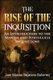 The Rise of the Inquisition - An Introduction to the Spanish and Portuguese Inquisitions (Paperback): Juan Marcos Bejarano...