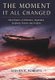 The Moment It All Changed - Short Stories of Adventure, Inspiration, Epiphany, Humor, and Surprise (Paperback): Steven R....